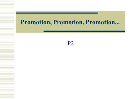 Promotion, Promotion, Promotion...