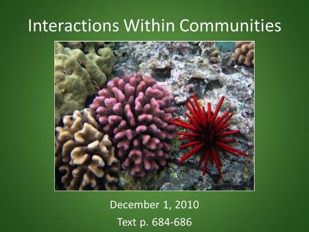 Interactions Within Communities December 1, 2010 Text p. 684-686.