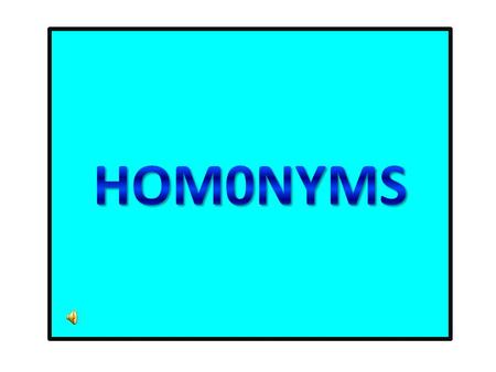HOMONYMS Core Standards Play the homonyms learning games, Match game, May I have a word game, Word confusion, and Grammar gorilla. Play the homonyms.