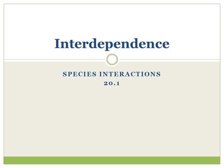 Interdependence Species Interactions 20.1.