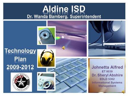Johnetta Alfred ET 8039 Dr. Sheryl Abshire EDLD 5362 Informational Systems Management.