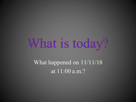 What happened on 11/11/18 at 11:00 a.m.?