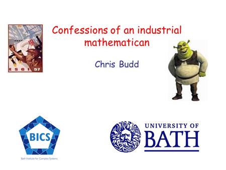 Confessions of an industrial mathematican Chris Budd.