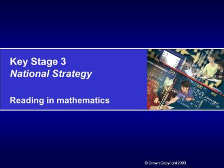 Key Stage 3 National Strategy Reading in mathematics © Crown Copyright 2003.