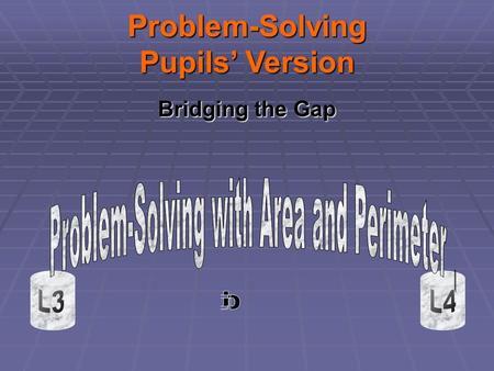 Bridging the Gap Problem-Solving Pupils’ Version.