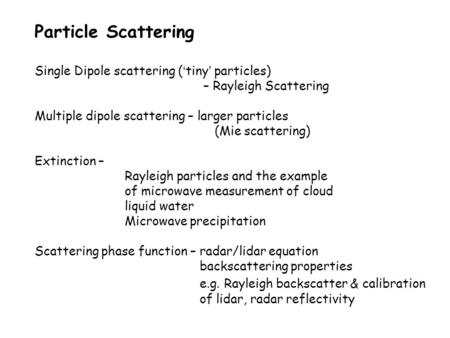 Particle Scattering Single Dipole scattering (‘tiny’ particles)