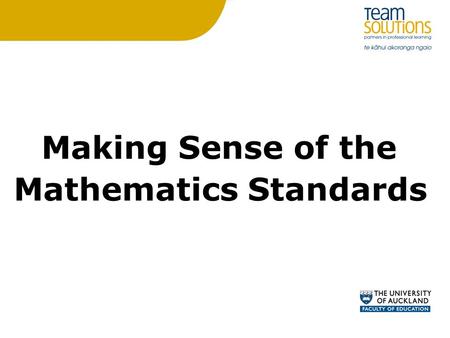 Making Sense of the Mathematics Standards. Overview: Key messages and introduction to the Mathematics Standards. Assessment and Overall Teacher Judgement.