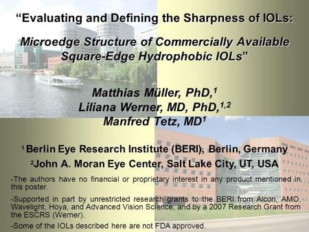 “Evaluating and Defining the Sharpness of IOLs: Microedge Structure of Commercially Available Square-Edge Hydrophobic IOLs” Matthias Müller, PhD, 1 Liliana.