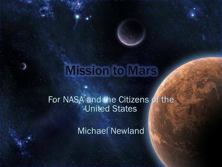 For NASA and the Citizens of the United States Michael Newland.