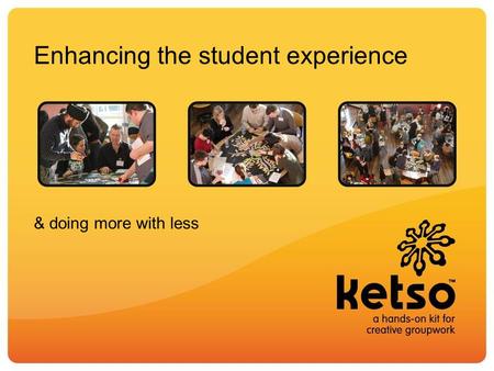 Enhancing the student experience & doing more with less.