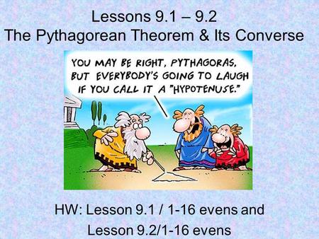 Lessons 9.1 – 9.2 The Pythagorean Theorem & Its Converse