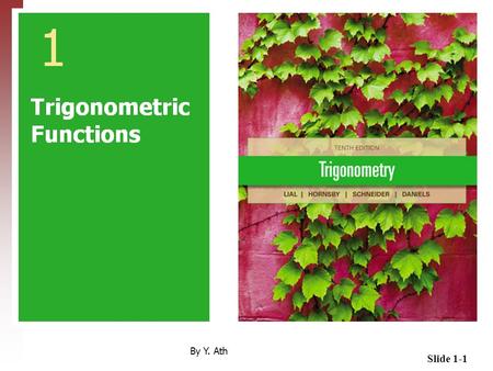 Slide 1-1 By Y. Ath. Slide 1-2 Section 1 Angles Slide 1-3 Basic Terminology Line AB. Line segment AB Ray AB.