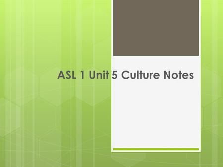 ASL 1 Unit 5 Culture Notes. ADA- What does it stand for?  ADA- American’s with Disabilities Act  Federal law requires equal access to information and.