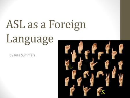 ASL as a Foreign Language