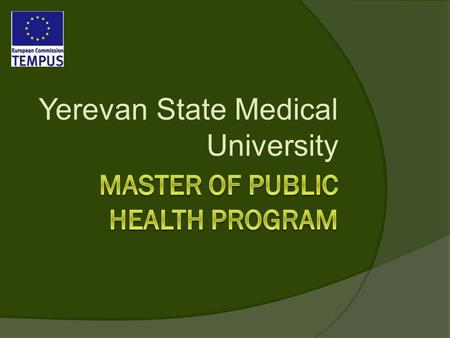 Yerevan State Medical University. YSMU  Established in 1919  5500 students  25% international students  (India, Iran, Syria, Georgia, Ukraine, Russia,