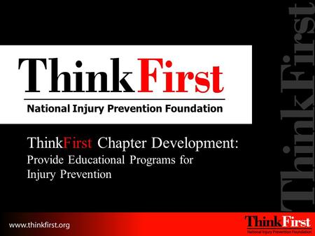 National Injury Prevention Foundation ThinkFirst Chapter Development: Provide Educational Programs for Injury Prevention.