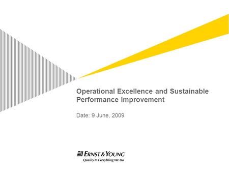 Operational Excellence and Sustainable Performance Improvement Date: 9 June, 2009.