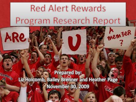 Research Goals – Develop a more clear understanding of the current group of Red Alert members – Measure consumer awareness and motivation towards the.