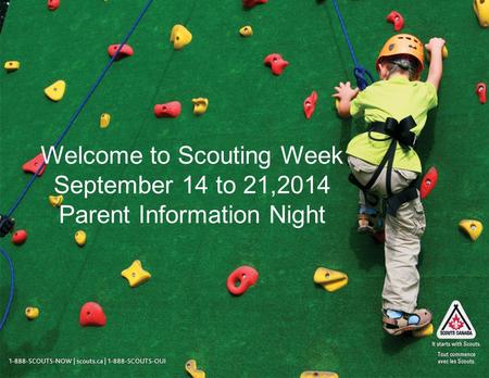 Welcome to Scouting Week September 14 to 21,2014 Parent Information Night.