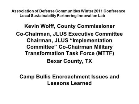 Association of Defense Communities Winter 2011 Conference Local Sustainability Partnering Innovation Lab Kevin Wolff, County Commissioner Co-Chairman,