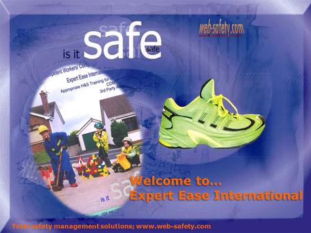 Welcome to… Expert Ease International Welcome to… Expert Ease International Total safety management solutions; www.web-safety.com.