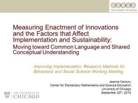 Improving Implementation Research Methods for Behavioral and Social Science Working Meeting Measuring Enactment of Innovations and the Factors that Affect.