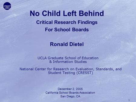1 No Child Left Behind Critical Research Findings For School Boards Ronald Dietel UCLA Graduate School of Education & Information Studies National Center.