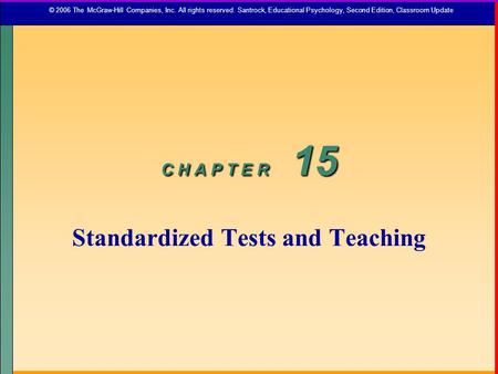 C H A P T E R 15 Standardized Tests and Teaching