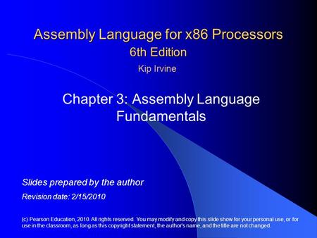 Assembly Language for x86 Processors 6th Edition Chapter 3: Assembly Language Fundamentals (c) Pearson Education, 2010. All rights reserved. You may modify.