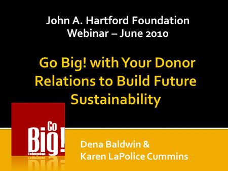 John A. Hartford Foundation Webinar – June 2010 Dena Baldwin & Karen LaPolice Cummins.
