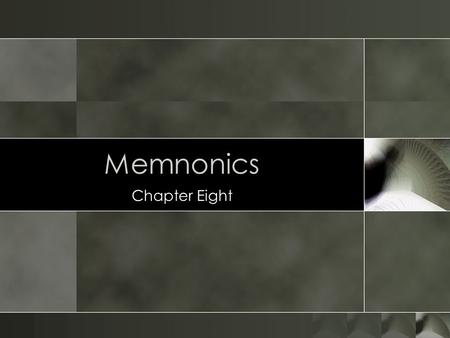 Memnonics Chapter Eight. Helping Long-Term Memory Happen There’s nothing wrong with getting something into short- term memory except that it goes away.