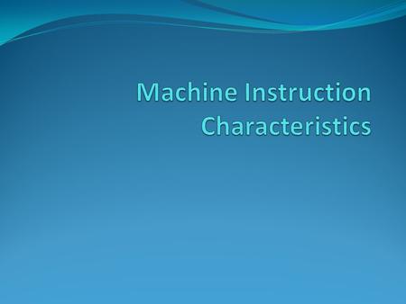 Machine Instruction Characteristics