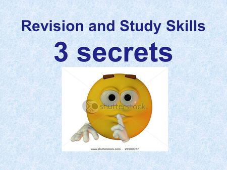 Revision and Study Skills 3 secrets. 3 Secrets of Success.
