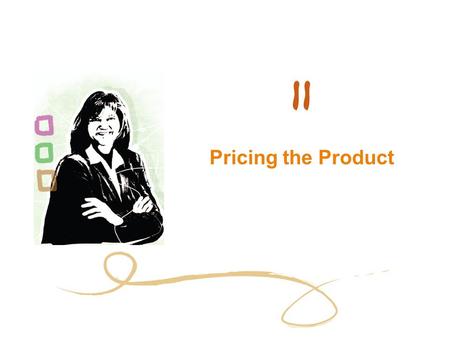 Pricing the Product. 2 Chapter Objectives Explain the importance of pricing and how prices can take both monetary and nonmonetary forms Understand the.