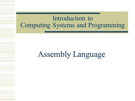 Introduction to Computing Systems and Programming Assembly Language.