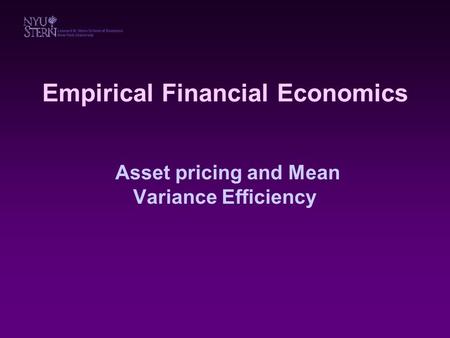 Empirical Financial Economics Asset pricing and Mean Variance Efficiency.