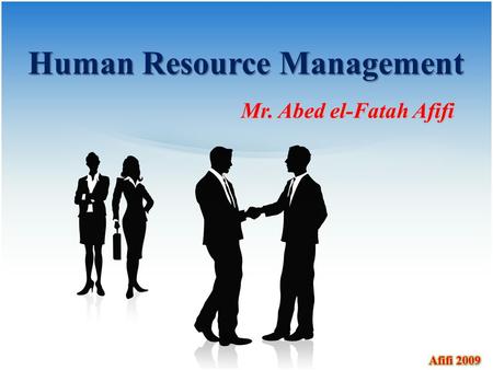 Human Resource Management Mr. Abed el-Fatah Afifi.
