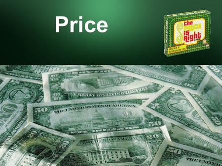 Price. What is Price? Price is the value of money (or its equivalent) placed on a good or service.