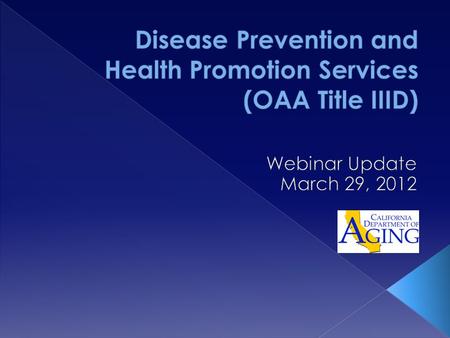  In the 2006 reauthorization of the Older Americans Act (OAA) language was added to encourage the use of evidence- based health promotion programs. [OAA.