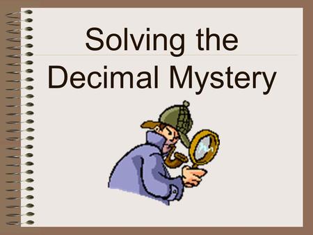 Solving the Decimal Mystery Who knows how to put words in ABC order?