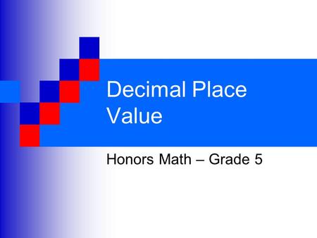 Decimal Place Value Honors Math – Grade 5.