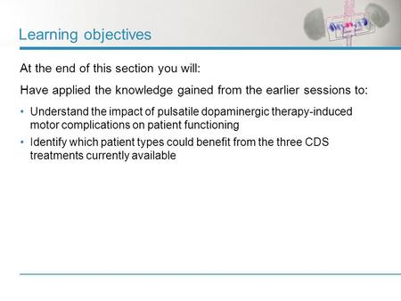 Learning objectives At the end of this section you will: Have applied the knowledge gained from the earlier sessions to: Understand the impact of pulsatile.