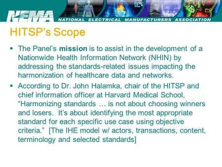 HITSP’s Scope  The Panel’s mission is to assist in the development of a Nationwide Health Information Network (NHIN) by addressing the standards-related.