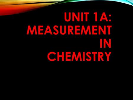 Unit 1A: Measurement In Chemistry