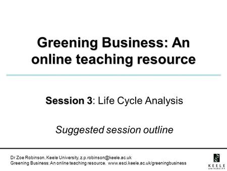 Dr Zoe Robinson, Keele University, Greening Business: An online teaching resource.  Greening.