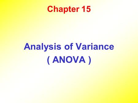 Analysis of Variance ( ANOVA )