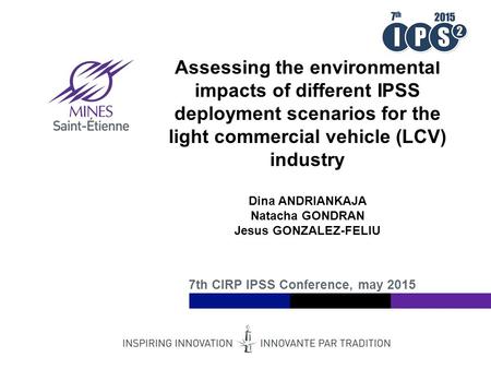 Institut Mines-Télécom Assessing the environmental impacts of different IPSS deployment scenarios for the light commercial vehicle (LCV) industry Dina.