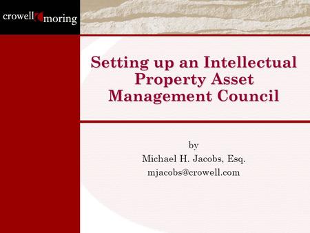 Setting up an Intellectual Property Asset Management Council by Michael H. Jacobs, Esq.