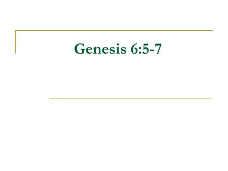 Genesis 6:5-7. Why did People die in the Flood? Genesis 6:5-7.
