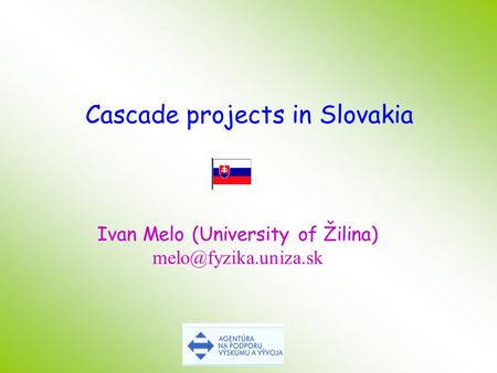Ivan Melo (University of Žilina) Cascade projects in Slovakia.